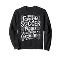 My Favorite Soccer Player Calls Me Sweatshirt - Graphic Print for Adults - T-Shirt, Sweatshirt, Hoodie