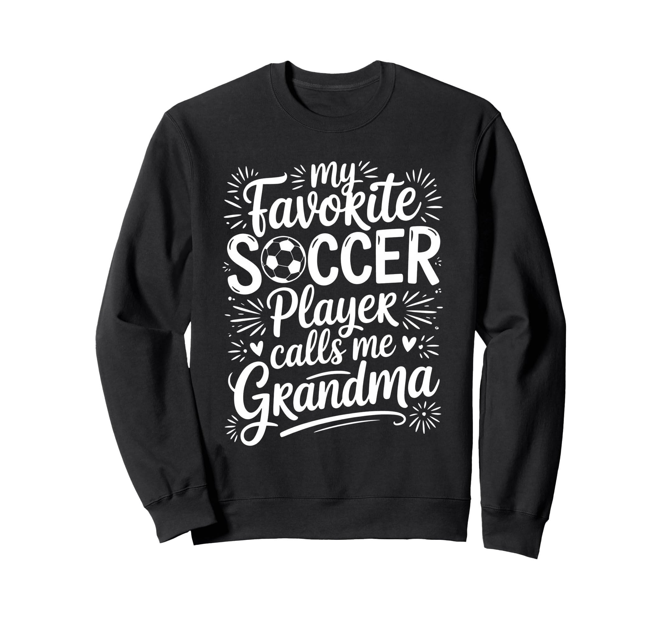 My Favorite Soccer Player Calls Me Sweatshirt - Graphic Print for Adults - T-Shirt, Sweatshirt, Hoodie