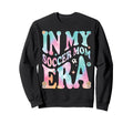 My Soccer Mom Era Groovy My Sweatshirt - Aesthetic Graphic Men Women - T-Shirt, Sweatshirt, Hoodie