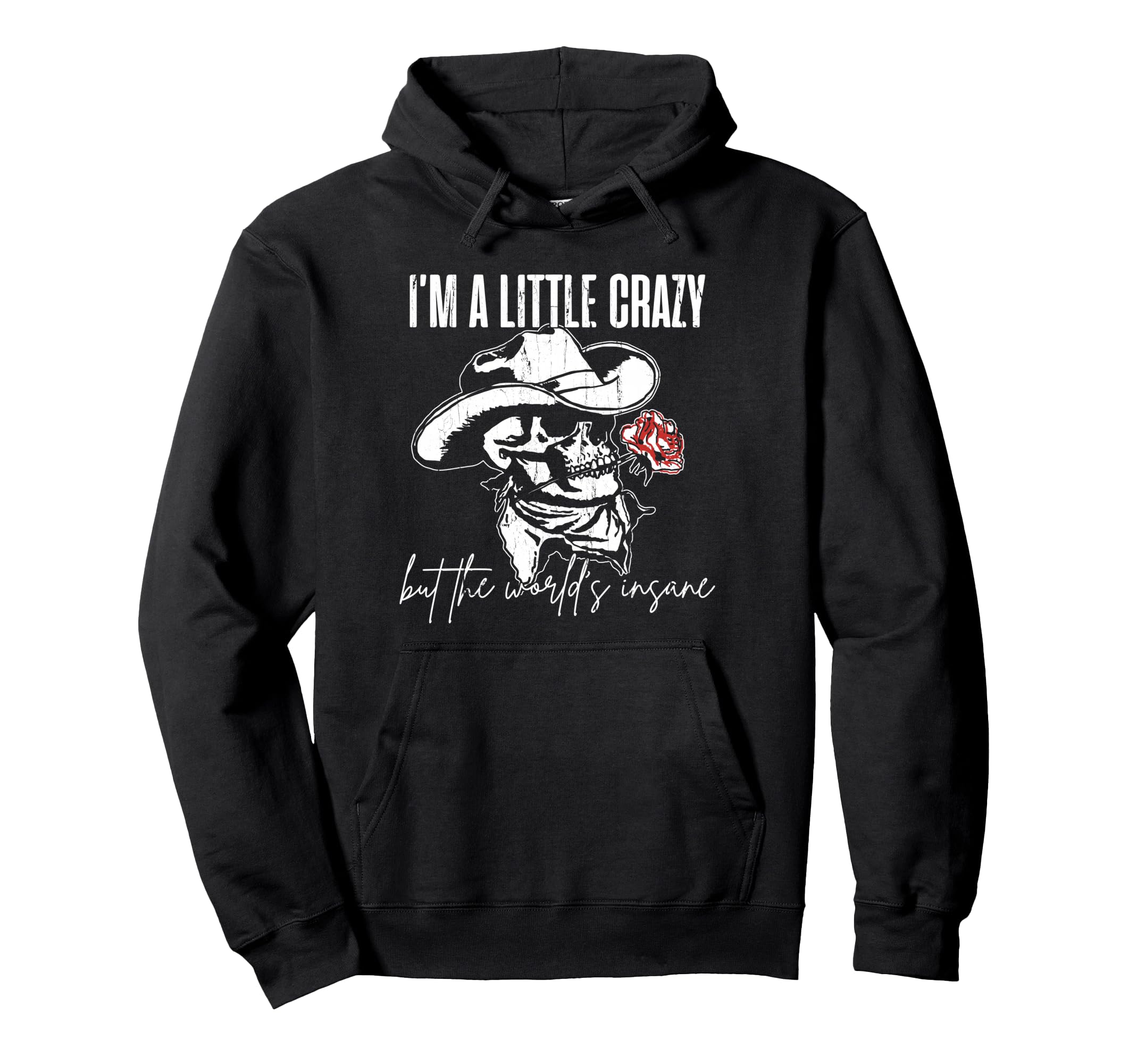Im Little Crazy But This Worlds Insane Hoodie - Custom Art Print for Adults - T-Shirt, Sweatshirt, Hoodie