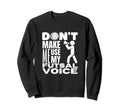 Futsal Dont Make Me Use My Futsal Sweatshirt - Unique Graphic for Adults - T-Shirt, Sweatshirt, Hoodie