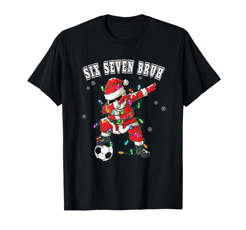 Six Seven Bruh Soccer Santa Dabbing T-Shirt - Fun Novelty Design Men Women - T-Shirt, Sweatshirt, Hoodie
