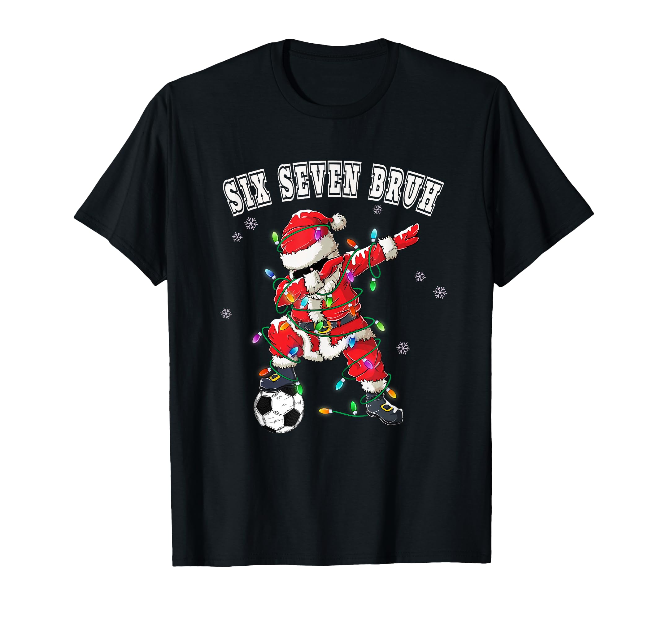 Six Seven Bruh Soccer Santa Dabbing T-Shirt - Fun Novelty Design Men Women - T-Shirt, Sweatshirt, Hoodie
