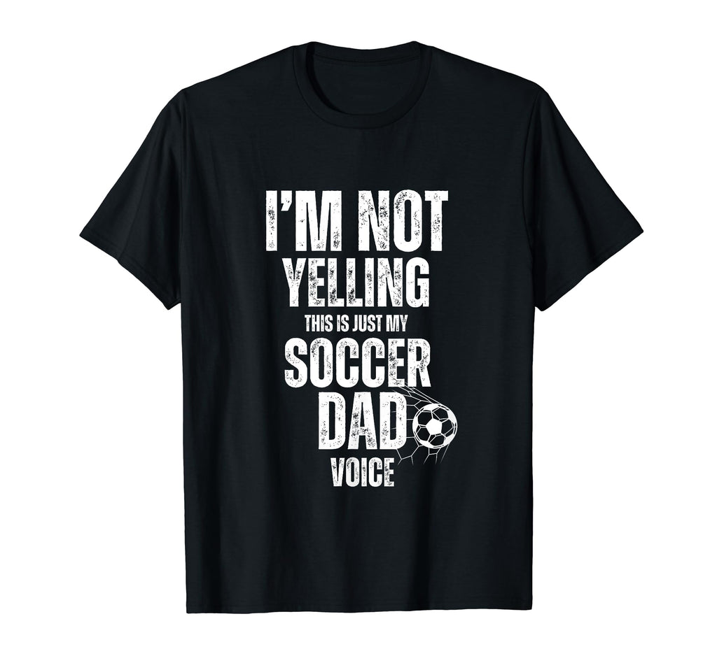 Im Not Yelling This Is Just My Soccer T-Shirt - Novelty Apparel for Adults - T-Shirt, Sweatshirt, Hoodie