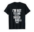 Im Not Yelling This Is Just My Soccer T-Shirt - Novelty Apparel for Adults - T-Shirt, Sweatshirt, Hoodie