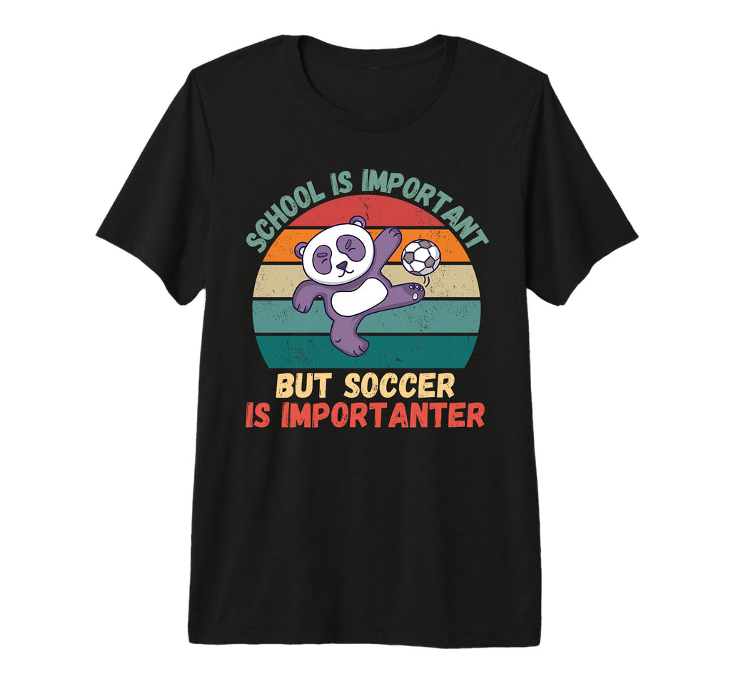 Panda School Is Important Soccer Is T-Shirt - Unique Graphic Men Women - T-Shirt, Sweatshirt, Hoodie