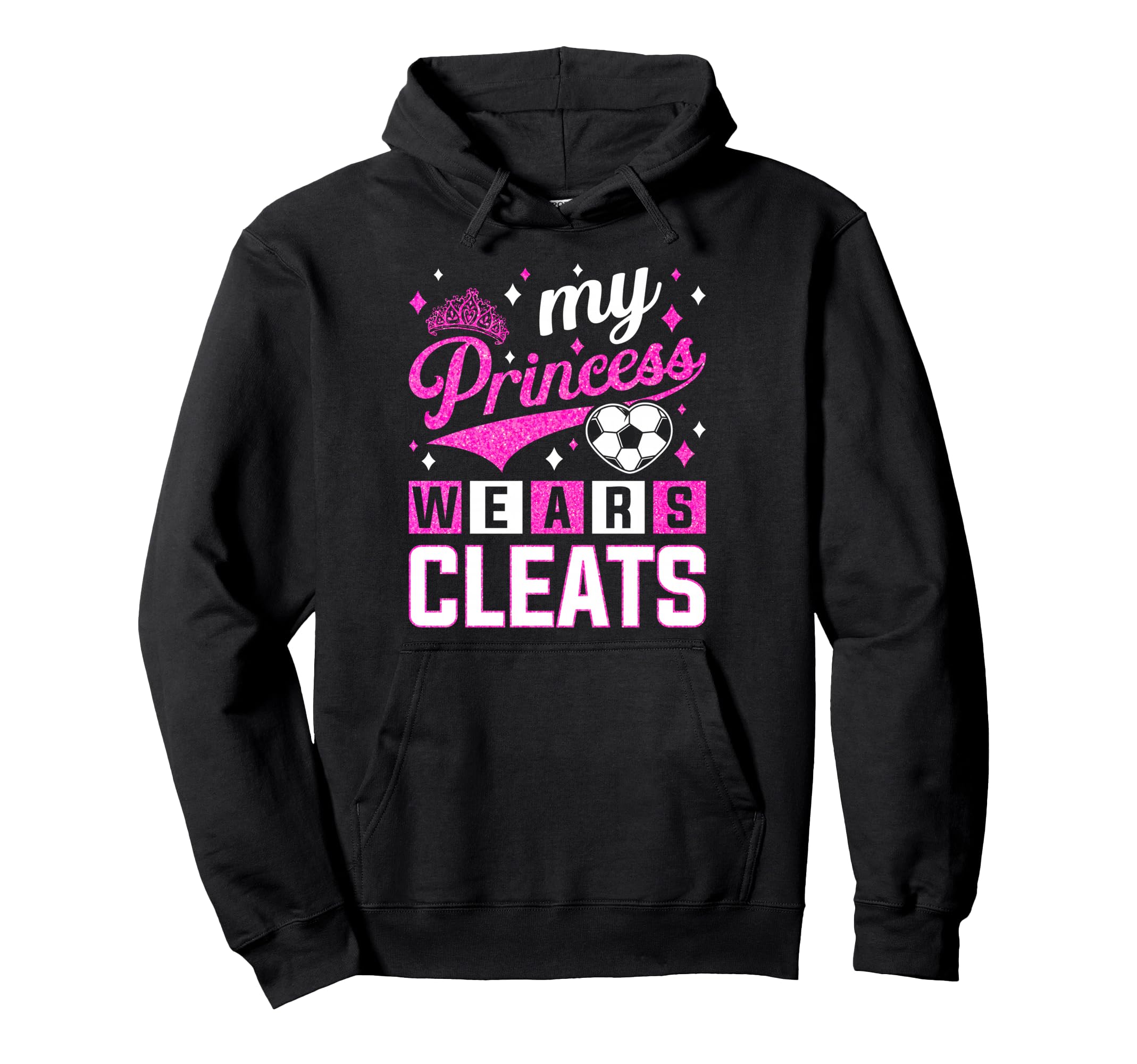 My Princess Wears Cleats Soccer Hoodie - Aesthetic Graphic Men Women - T-Shirt, Sweatshirt, Hoodie