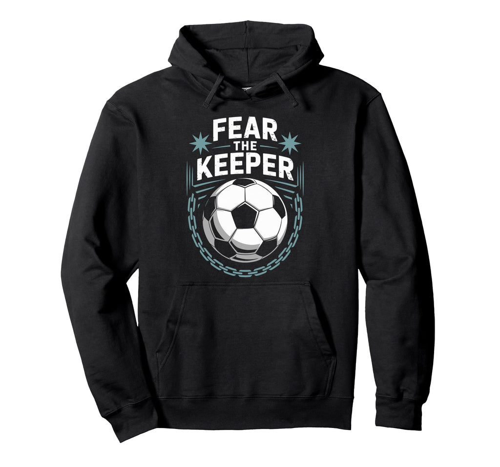 Team Coach And Soccer Player Lover Fear Hoodie - Novelty Apparel Men Women - T-Shirt, Sweatshirt, Hoodie