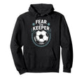 Team Coach And Soccer Player Lover Fear Hoodie - Novelty Apparel Men Women - T-Shirt, Sweatshirt, Hoodie