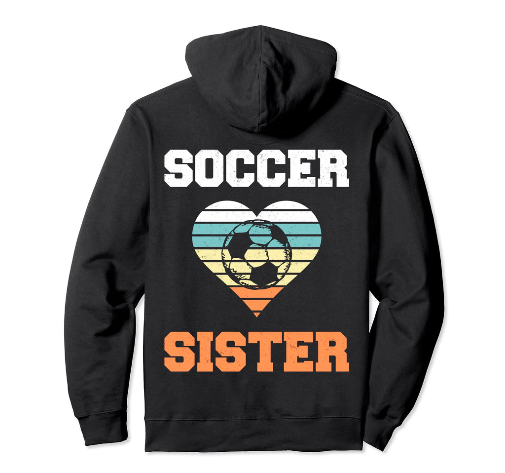 Soccer Sister Family Matching Sport Hoodie - Casual Everyday Wear Unisex - T-Shirt, Sweatshirt, Hoodie