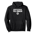 Repeat After Me Yes Coach Funny Hoodie - Fun Novelty Design Unisex - T-Shirt, Sweatshirt, Hoodie