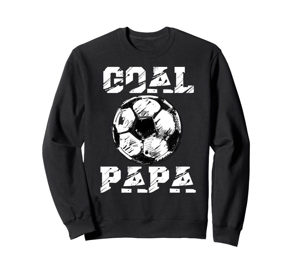 Goal Papa Funny Football Soccer Sweatshirt - Fun Novelty Design Unisex - T-Shirt, Sweatshirt, Hoodie