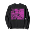 Only Makeup I Wear Is Dirt Soccer Sweatshirt - Novelty Apparel for Adults - T-Shirt, Sweatshirt, Hoodie