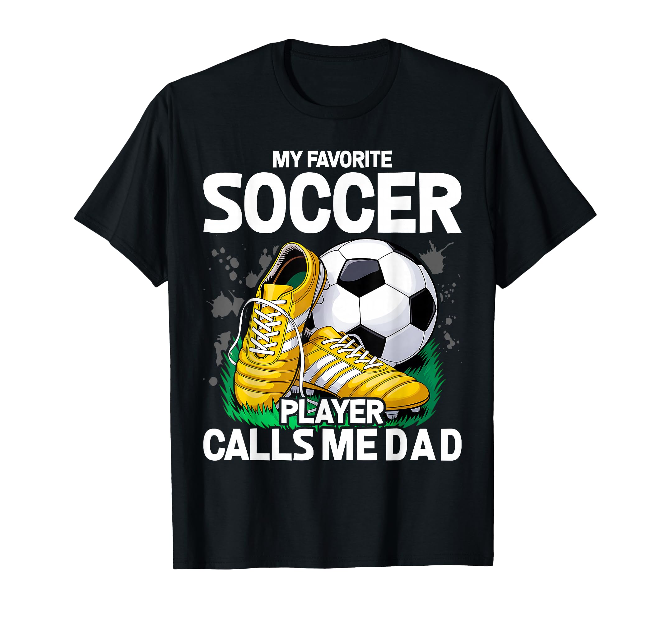 My Favorite Soccer Player Calls Me Dad T-Shirt - Minimalist Print Unisex - T-Shirt, Sweatshirt, Hoodie
