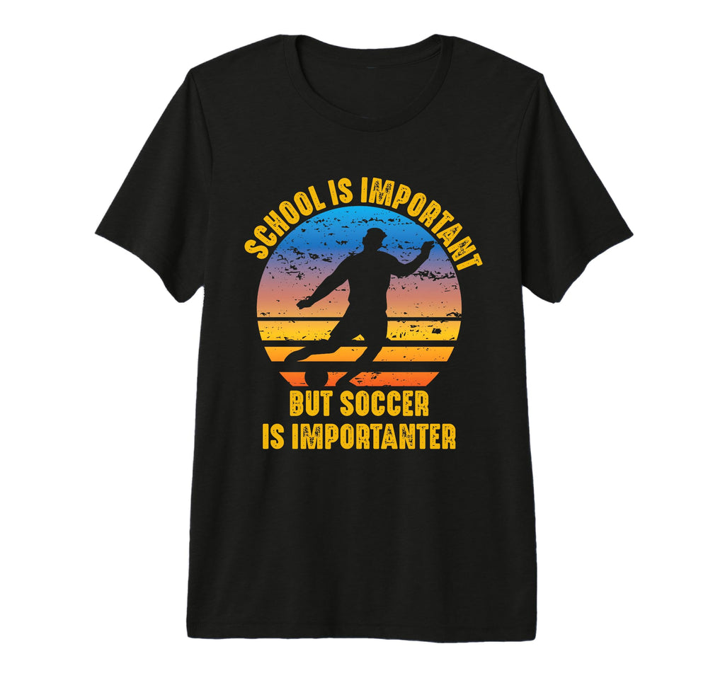 School Is Important But Soccer Is T-Shirt - Minimalist Print Men Women - T-Shirt, Sweatshirt, Hoodie