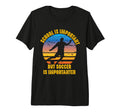 School Is Important But Soccer Is T-Shirt - Minimalist Print Men Women - T-Shirt, Sweatshirt, Hoodie