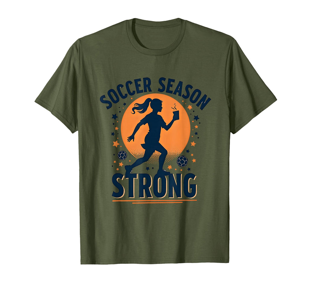 Soccer Season Strong Soccer Mom T-Shirt - Streetwear Style Unisex - T-Shirt, Sweatshirt, Hoodie