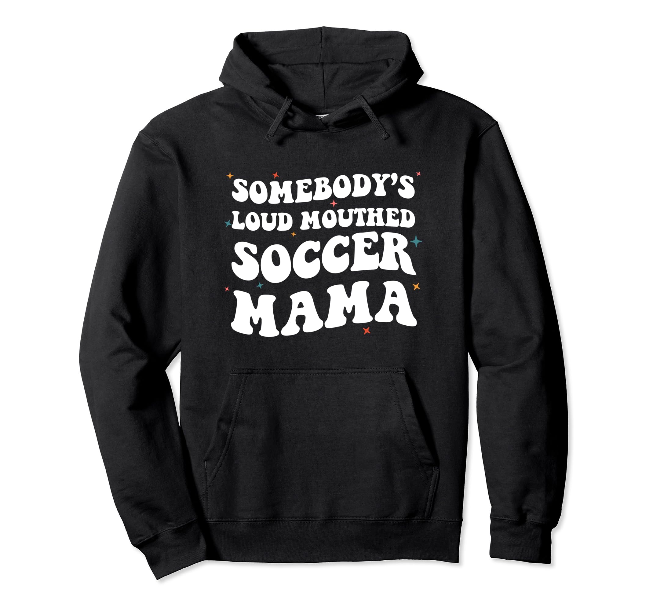 Somebodys Loud Mouthed Soccer Mama Hoodie - Minimalist Print Unisex - T-Shirt, Sweatshirt, Hoodie