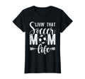 Livin That Soccer Mom Life Soccer T-Shirt - Aesthetic Graphic for Adults - T-Shirt, Sweatshirt, Hoodie