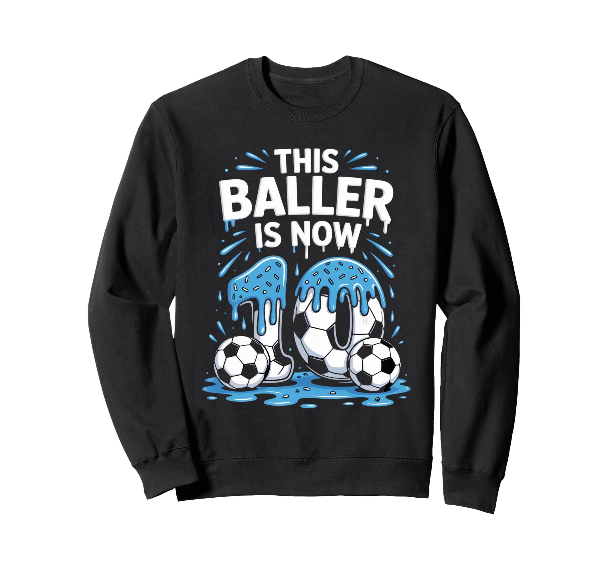 Baller Is Now 10 Ice Cream Sweatshirt - Casual Everyday Wear Men Women - T-Shirt, Sweatshirt, Hoodie