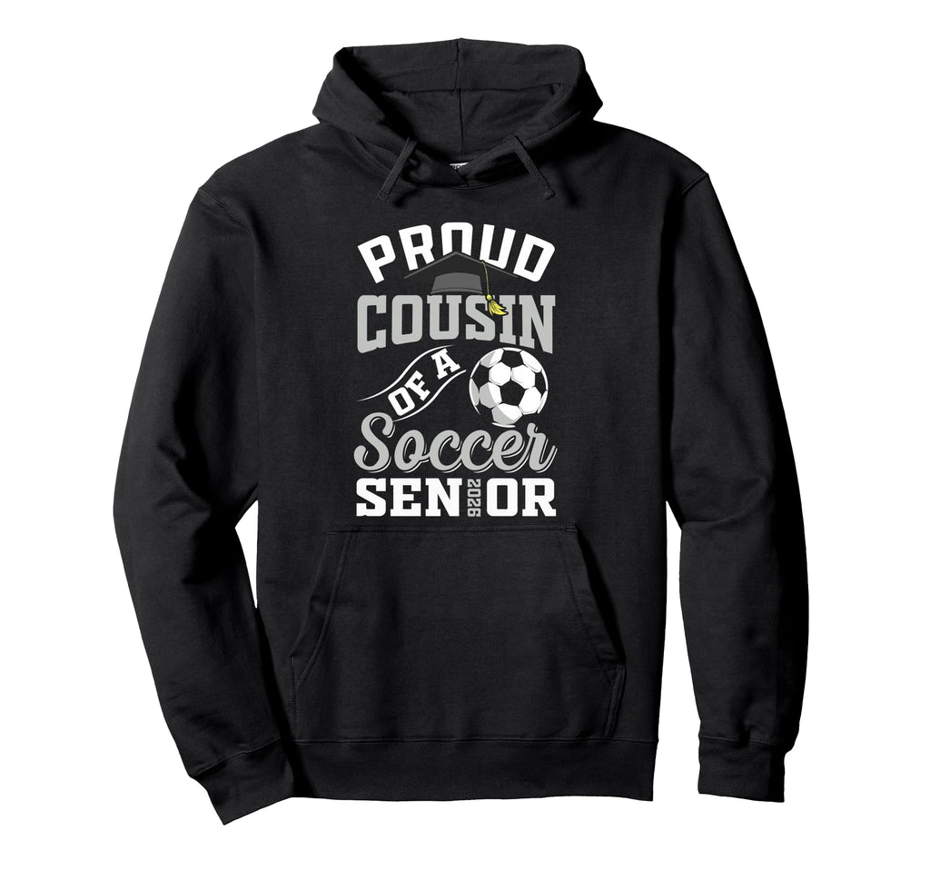 Proud Cousin Soccer Senior Class 2026 Hoodie - Aesthetic Graphic Unisex - T-Shirt, Sweatshirt, Hoodie