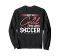 Just Who Loves Soccer Sweatshirt - Custom Art Print Men Women - T-Shirt, Sweatshirt, Hoodie