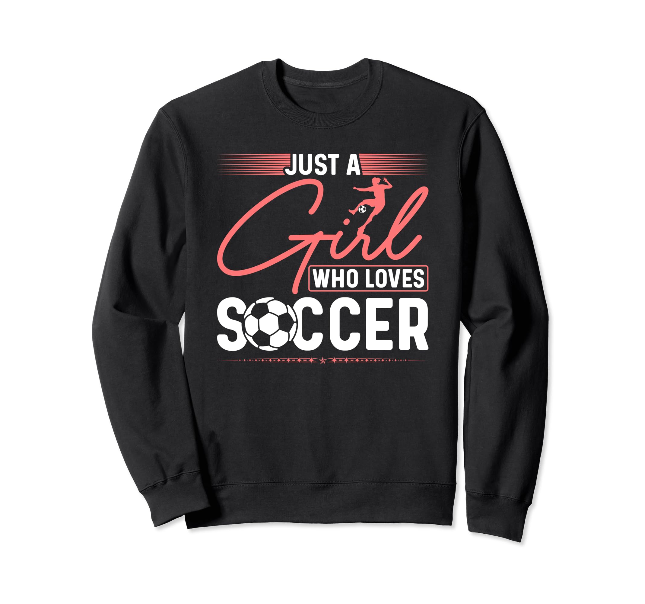 Just Who Loves Soccer Sweatshirt - Custom Art Print for Adults - T-Shirt, Sweatshirt, Hoodie