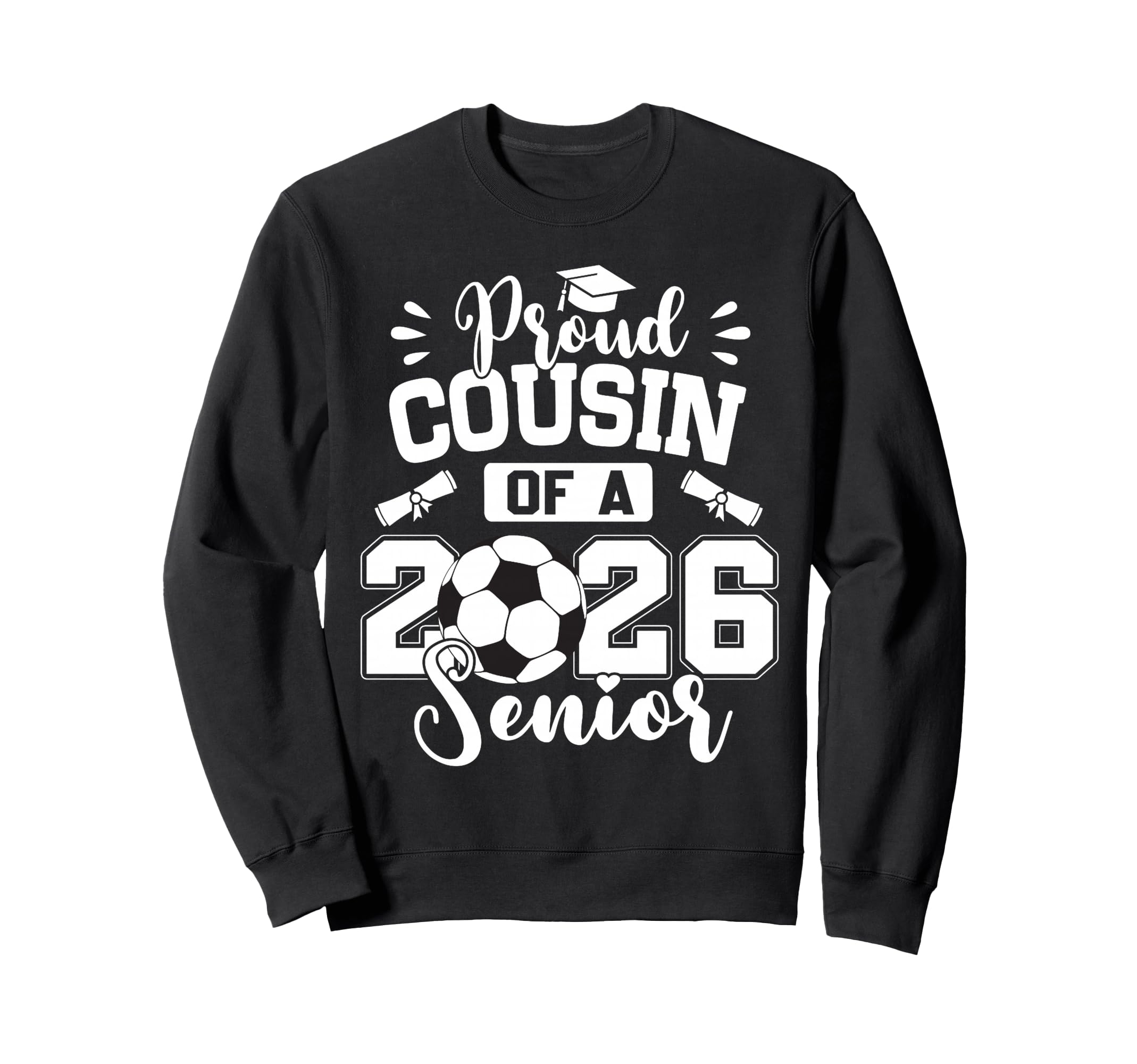 Proud Cousin 2026 Senior Soccer Sweatshirt - Fun Novelty Design Unisex - T-Shirt, Sweatshirt, Hoodie