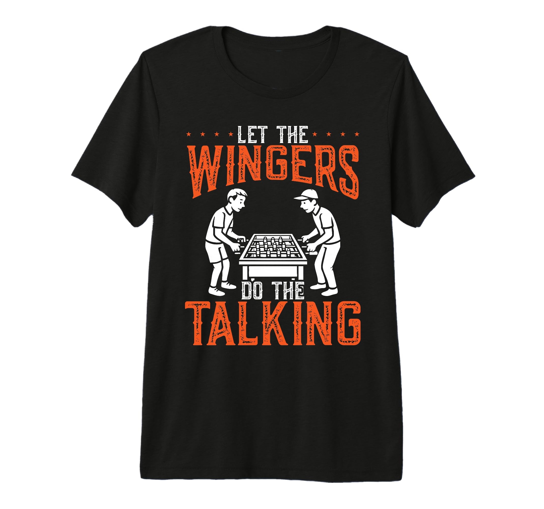 Let Wingers Do Talking Foosball Tri T-Shirt - Custom Art Print Men Women - T-Shirt, Sweatshirt, Hoodie