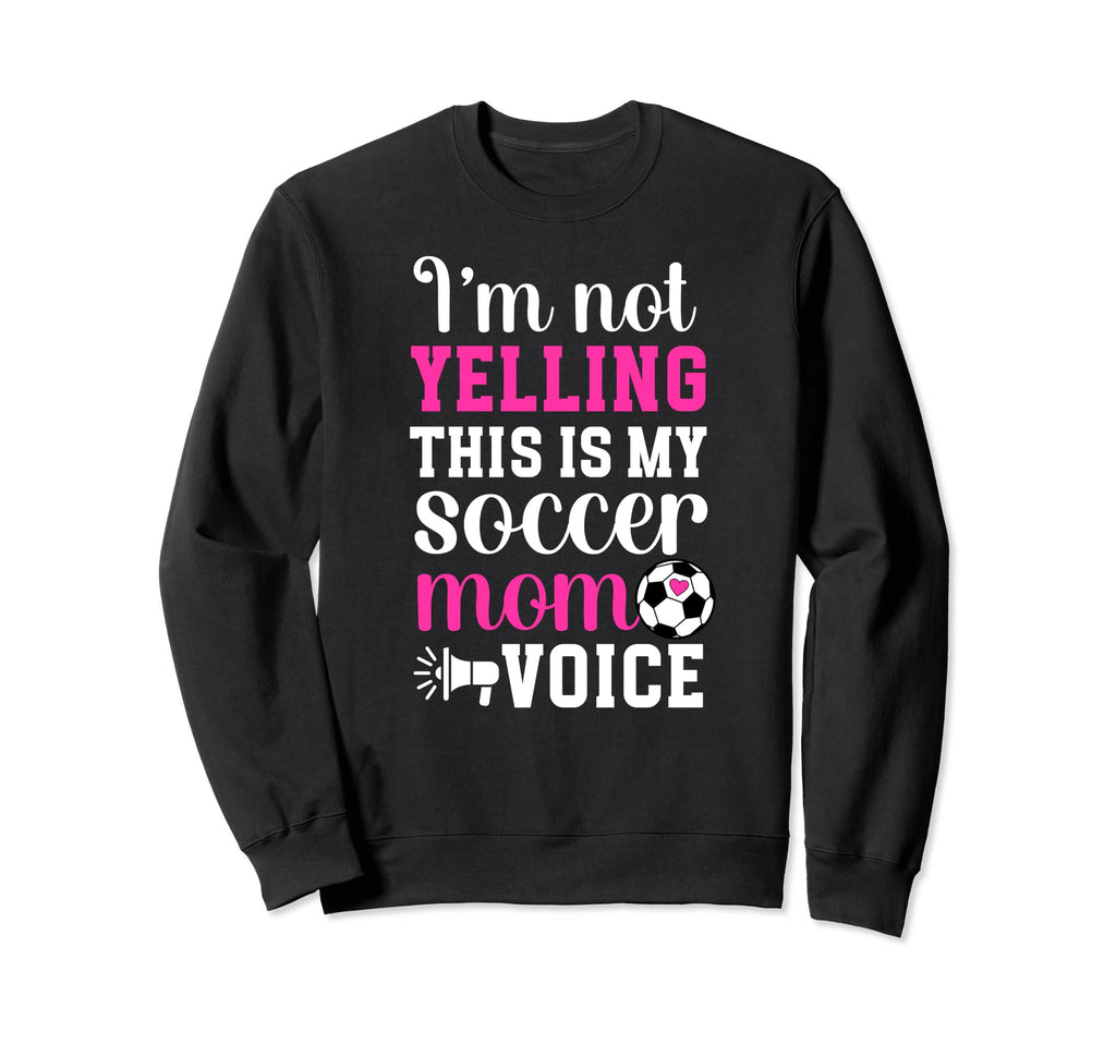 This Is My Soccer Mom Voice Mom Soccer Sweatshirt - Unique Graphic Unisex - T-Shirt, Sweatshirt, Hoodie