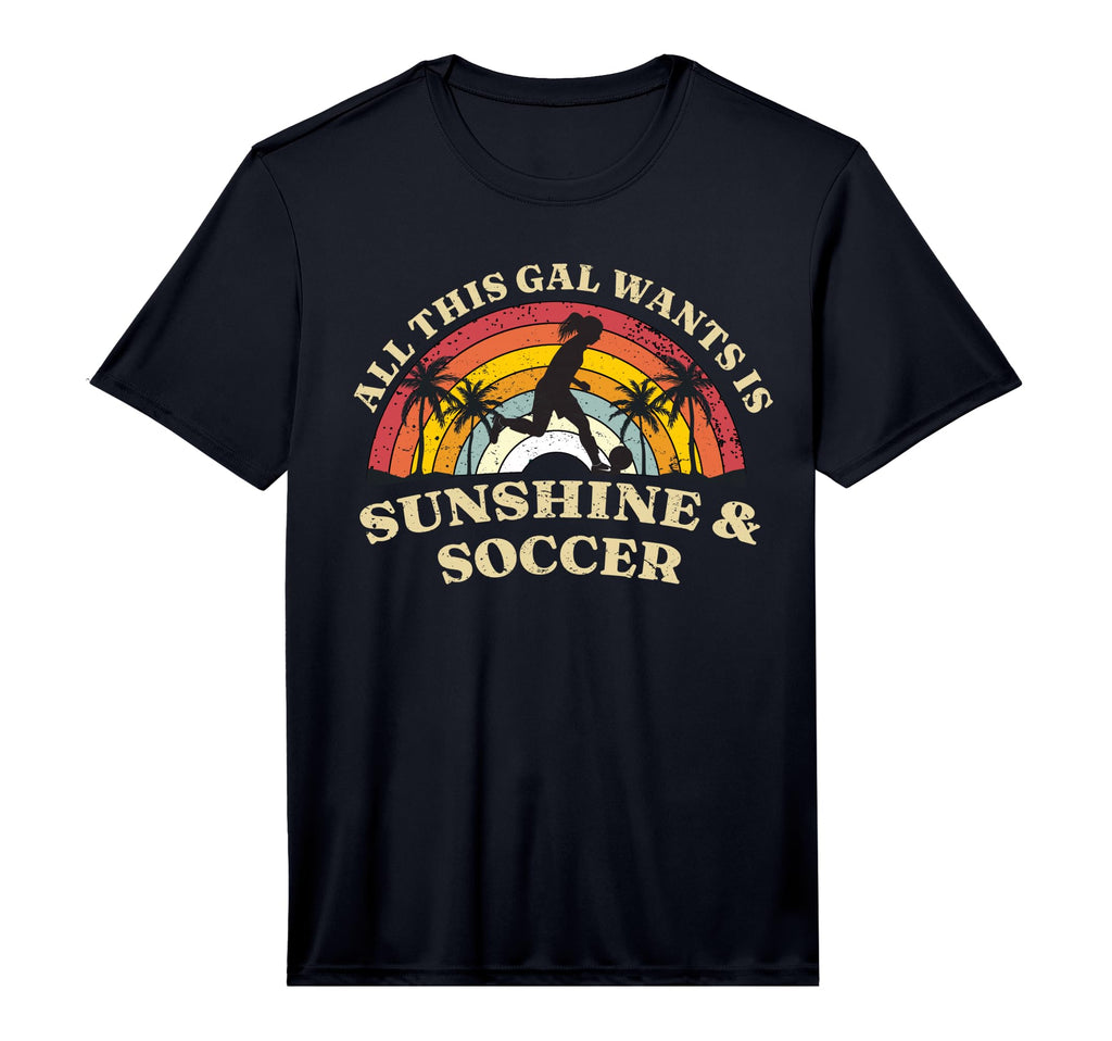 All This Gal Wants Is Sunshine Soccer T-Shirt - Unique Graphic Men Women - T-Shirt, Sweatshirt, Hoodie