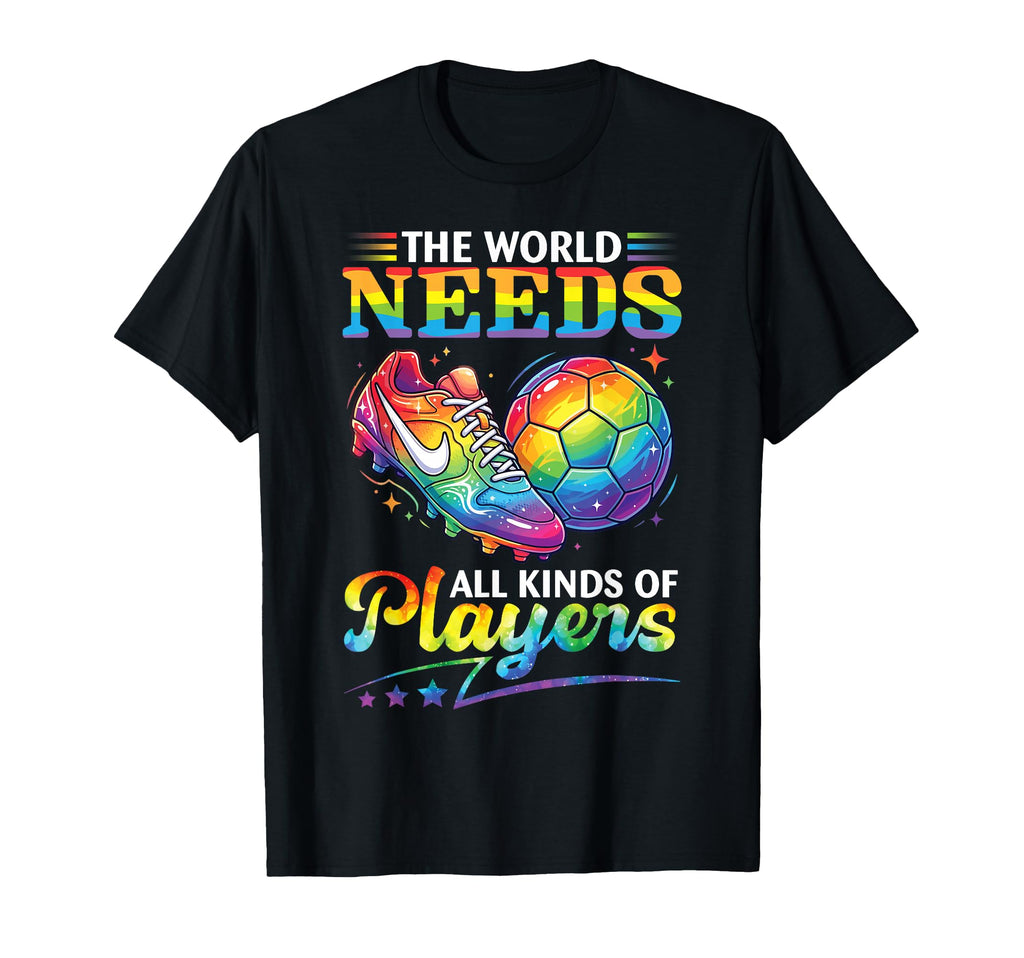 World Needs All Kinds Soccer Players T-Shirt - Trendy Graphic Unisex - T-Shirt, Sweatshirt, Hoodie