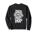 Old School Hip Hop School 90S Hip Hop Sweatshirt - Custom Art Print Unisex - T-Shirt, Sweatshirt, Hoodie