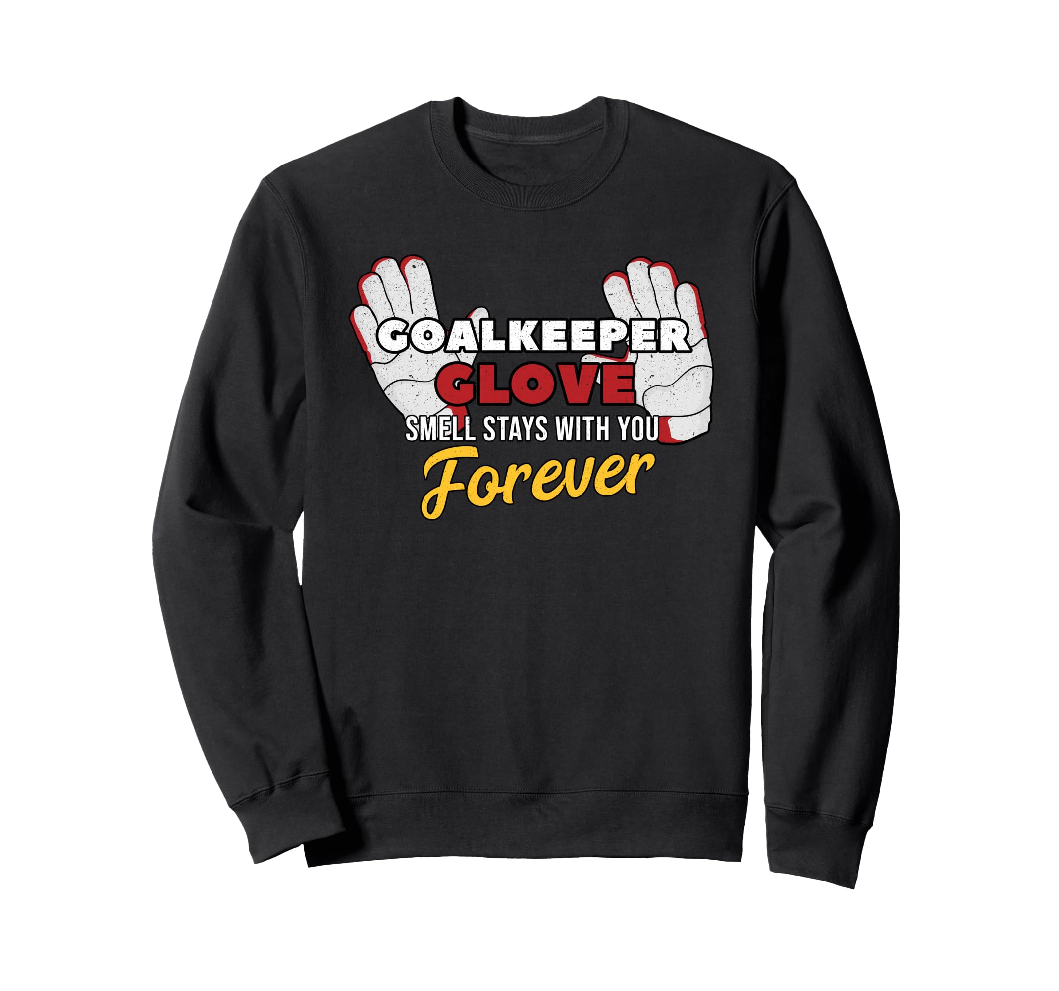 Goalkeeper Glove Stay You Soccer Sweatshirt - Minimalist Print Unisex - T-Shirt, Sweatshirt, Hoodie