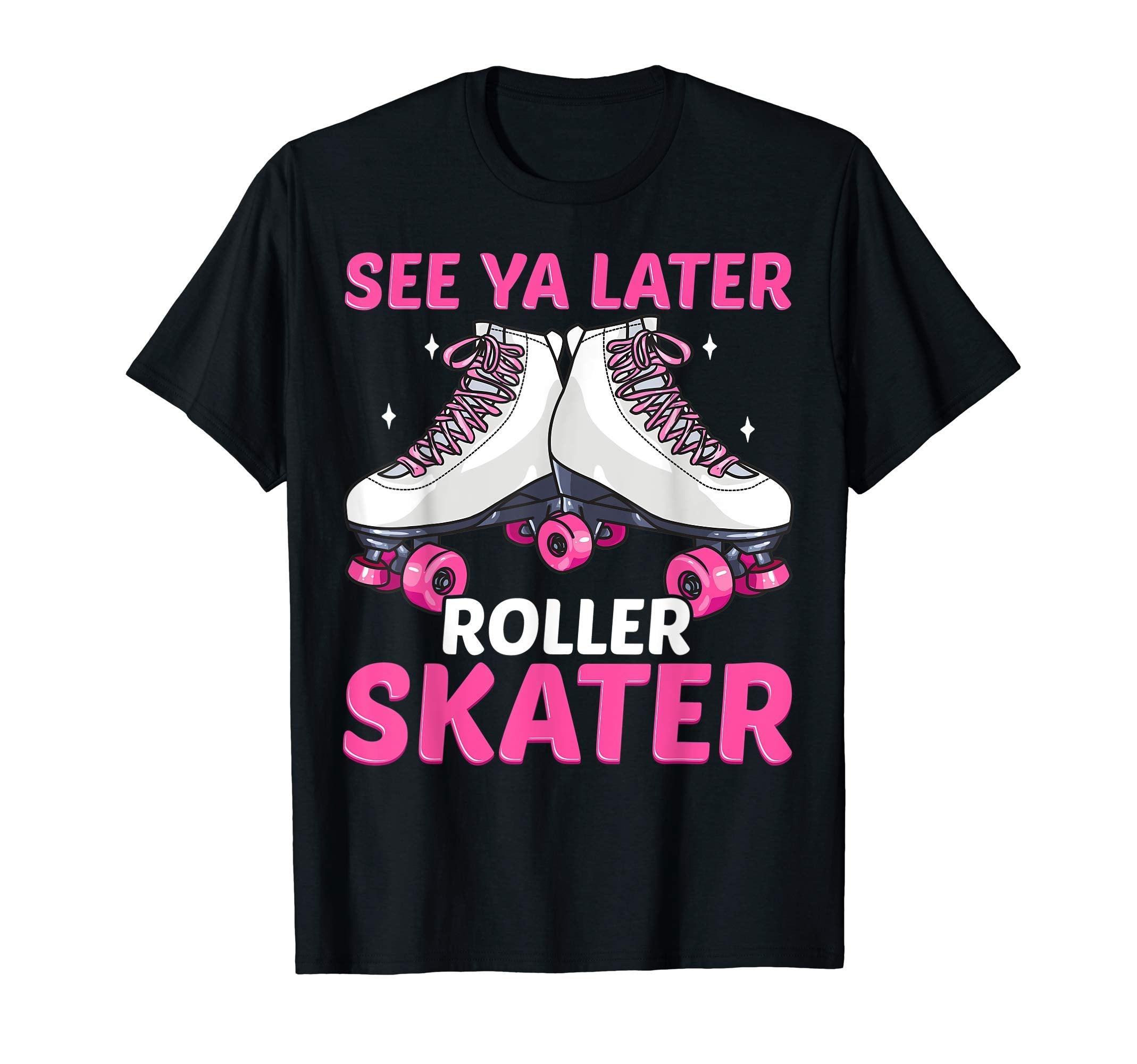 See Ya Later Roller Skater Skate T-Shirt - Novelty Apparel for Adults - T-Shirt, Sweatshirt, Hoodie