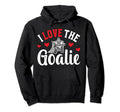 I Love Hockey Goalie Mama Hockey Hoodie - Streetwear Style Unisex - T-Shirt, Sweatshirt, Hoodie