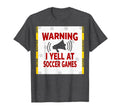 Warning I Yell Soccer Games T-Shirt - Aesthetic Graphic Unisex - T-Shirt, Sweatshirt, Hoodie