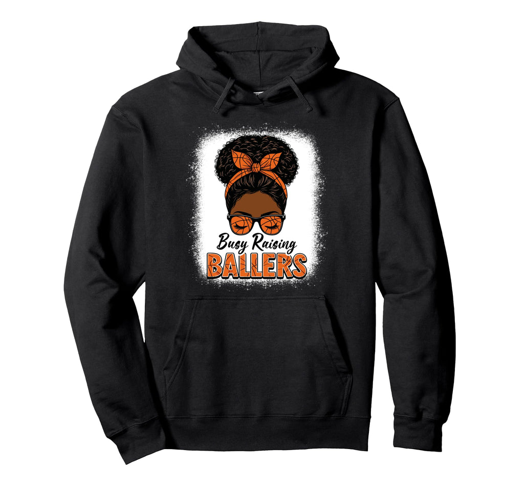 Busy Raising Ballers Basketball Mom Hoodie - Fun Novelty Design Men Women - T-Shirt, Sweatshirt, Hoodie