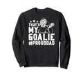 Thats My Lacrosse Goalie Dad Sweatshirt - Casual Everyday Wear Men Women - T-Shirt, Sweatshirt, Hoodie