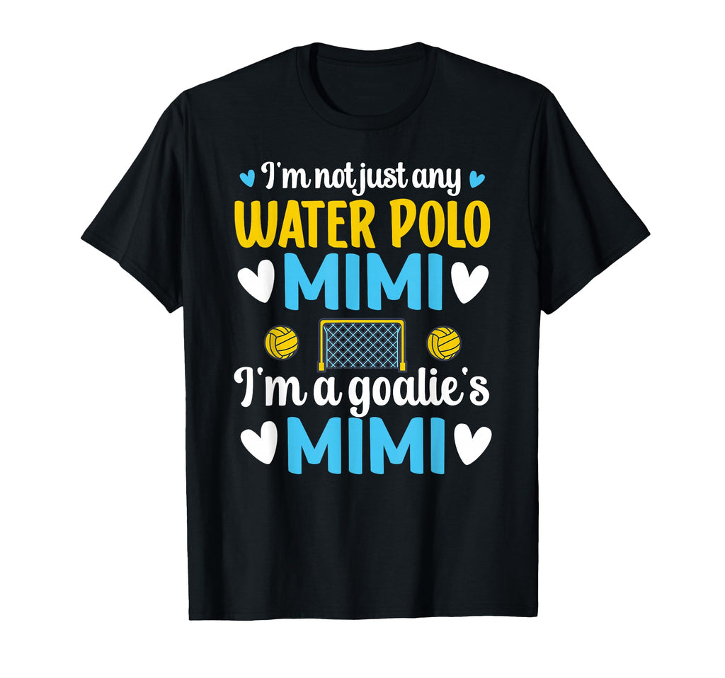 Im Water Polo Goalie Mimi Grandma Water T-Shirt - Aesthetic Graphic Unisex - T-Shirt, Sweatshirt, Hoodie