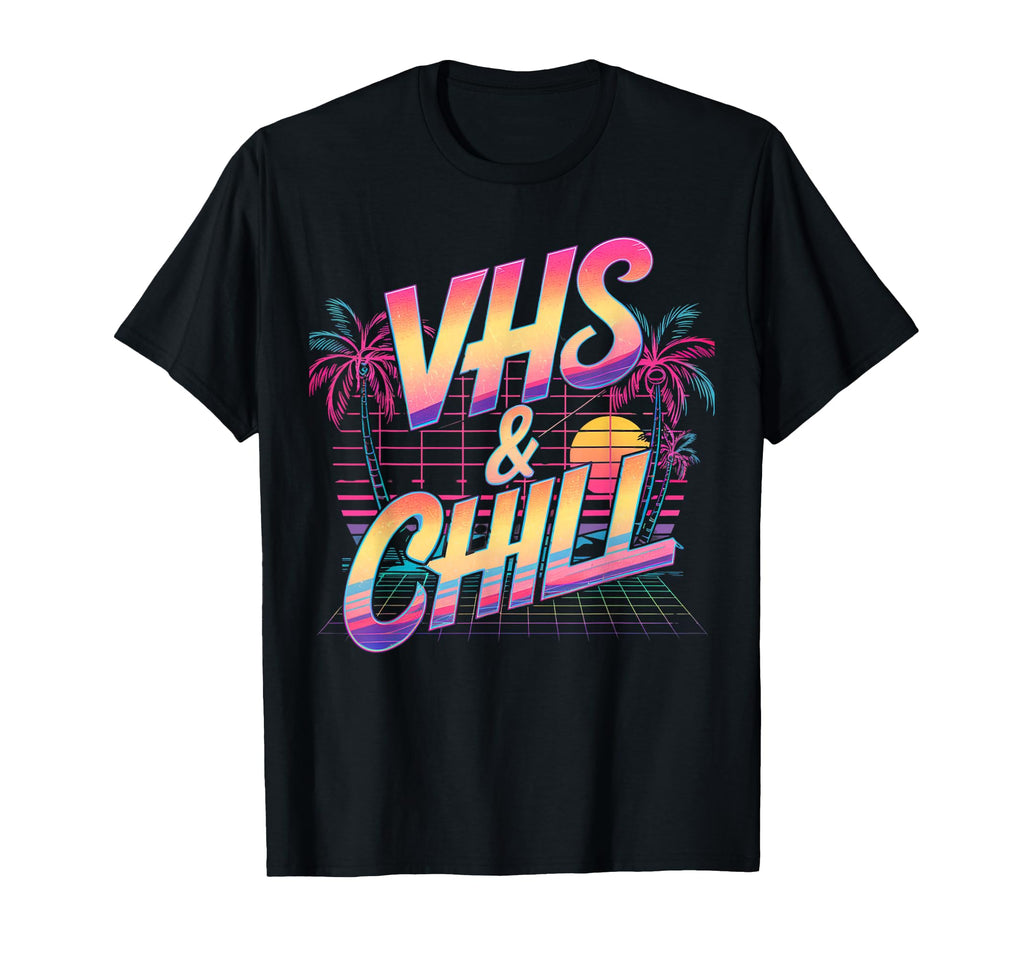 Vhs And Chill 80S Aesthetic 80S T-Shirt - Fun Novelty Design Men Women - T-Shirt, Sweatshirt, Hoodie