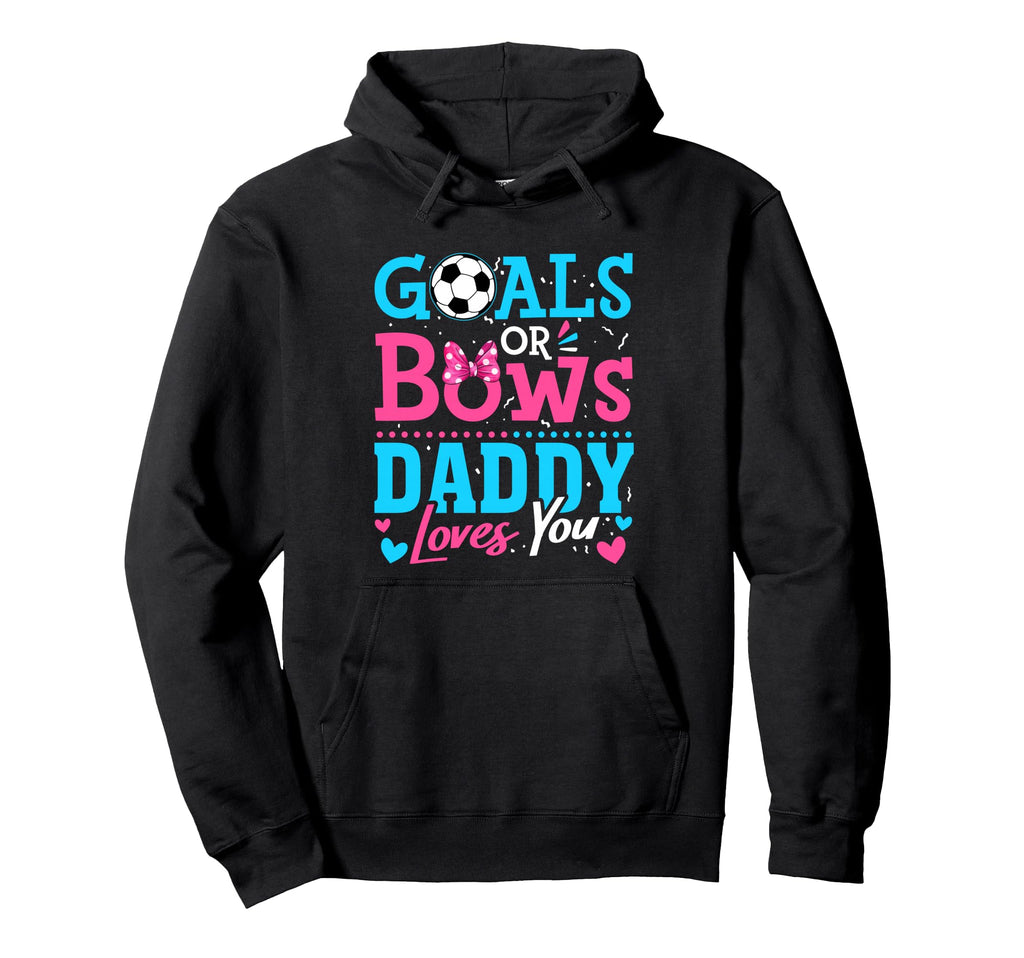 Gender Reveal Goals Or Bows Daddy Loves Hoodie - Minimalist Print Unisex - T-Shirt, Sweatshirt, Hoodie