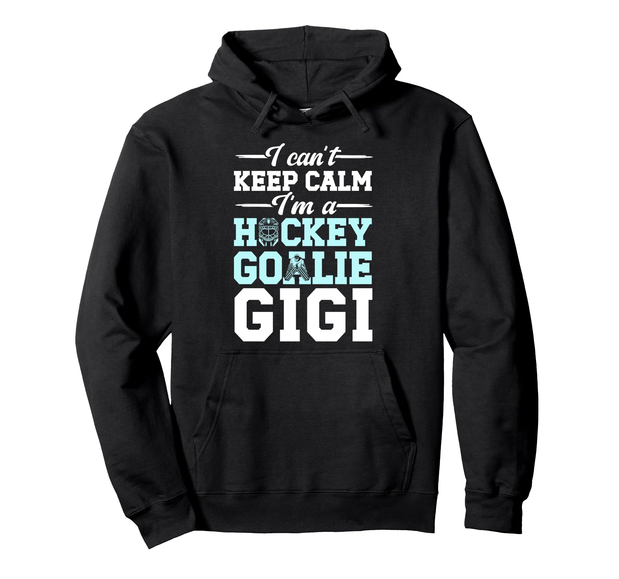 Im Hockey Goalie Gigi Ice Hockey Hoodie - Custom Art Print for Adults - T-Shirt, Sweatshirt, Hoodie