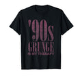 90S Grunge Is My Therapy Grunge T-Shirt - Casual Everyday Wear Unisex - T-Shirt, Sweatshirt, Hoodie