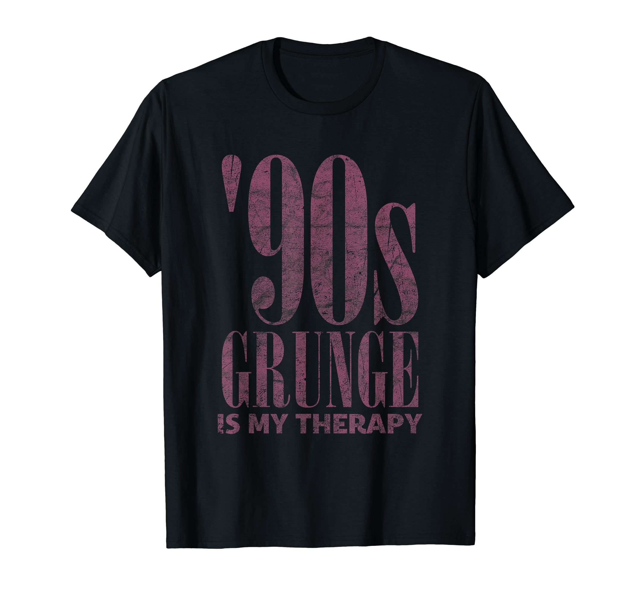 90S Grunge Is My Therapy Grunge T-Shirt - Casual Everyday Wear Unisex - T-Shirt, Sweatshirt, Hoodie