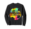 My Goal Is To Deny Yours Soccer Sweatshirt - Casual Everyday Wear Unisex - T-Shirt, Sweatshirt, Hoodie