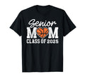 Basketball Senior Mom Class 2025 T-Shirt - Casual Everyday Wear Unisex - T-Shirt, Sweatshirt, Hoodie
