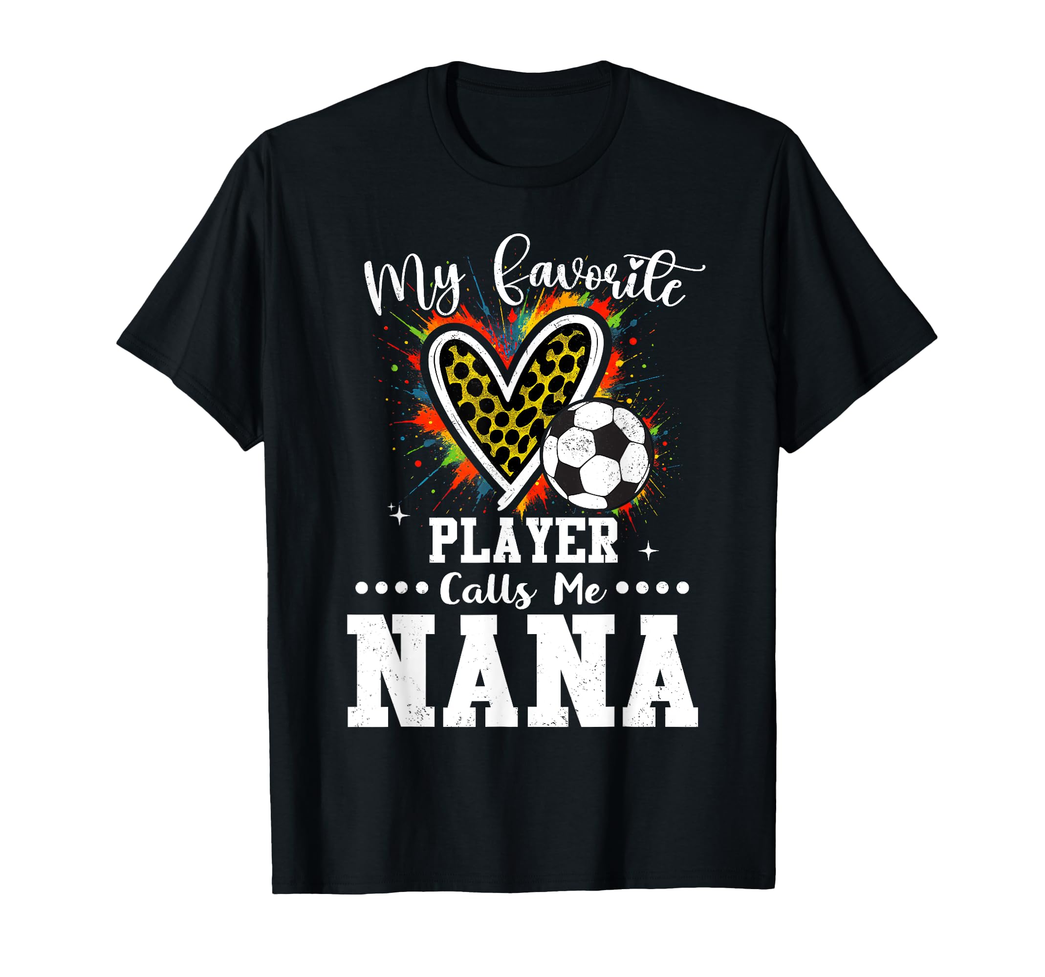 My Favorite Soccer Player Calls Me Nana T-Shirt - Graphic Print Unisex - T-Shirt, Sweatshirt, Hoodie