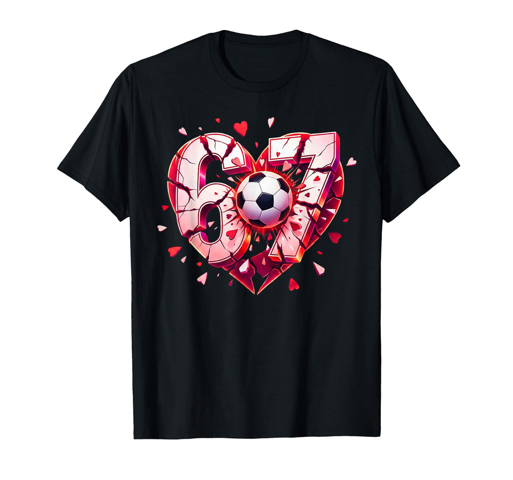 Funny Soccer Heart 67 Six Seven T-Shirt - Trendy Graphic Men Women - T-Shirt, Sweatshirt, Hoodie