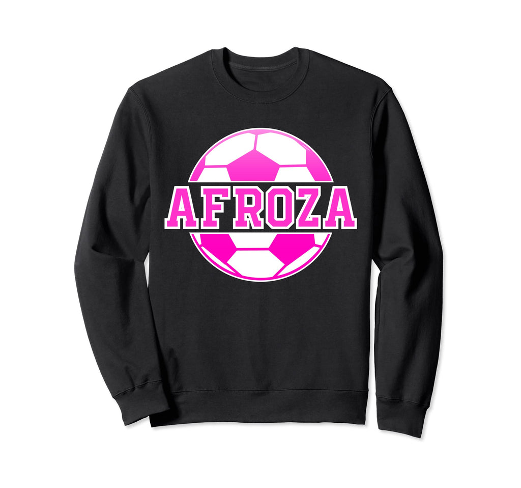 Afroza Name Soccer Play Football Sweatshirt - Casual Everyday Wear Unisex - T-Shirt, Sweatshirt, Hoodie